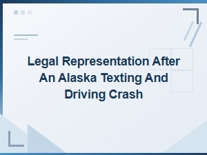 Alaska Attorneys for Distracted Driving Accidents