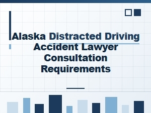Alaska Distracted Driving Lawyer Consultations
