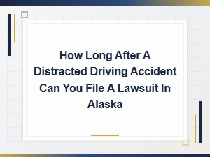 Filing a Distracted Driving Accident Lawsuit in Alaska