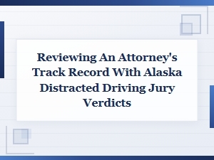 Attorney Track Records for Alaska Driving Cases