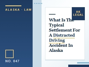 Alaska Distracted Driving Accident Settlement Guide